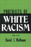 Cover of: Portraits of white racism by David T. Wellman