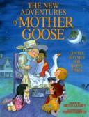 The new adventures of Mother Goose : gentle rhymes for happy times