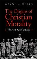The origins of Christian morality by Wayne A. Meeks
