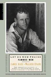 Cover of: Let Us Now Praise Famous Men: The American Classic, in Words and Photographs, of Three Tenant Families in the Deep South