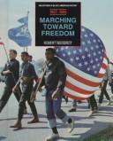 Cover of: Marching toward freedom, 1957-1965 by Robert Weisbrot