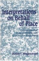 Cover of: Interpretations on behalf of place: environmental displacements and alternative responses