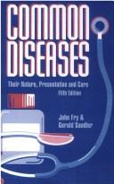 Common diseases : their nature, prevalence, and care