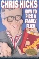 Cover of: How to pick a family flick by Chris Hicks