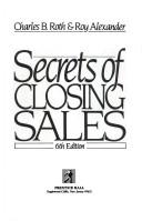 Cover of: Secrets of closing sales by Charles B. Roth