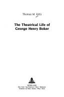 The theatrical life of George Henry Boker by Thomas M. Kitts
