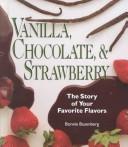 Vanilla, chocolate & strawberry by Bonnie Busenberg