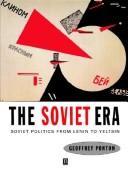 The Soviet era : Soviet politics from Lenin to Yeltsin