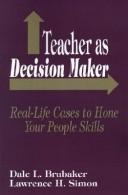 Teacher as decision maker : real-life cases to hone your people skills