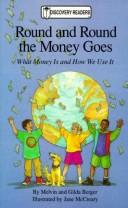 Cover of: Round and round the money goes: what money is and how we use it