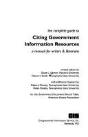 Cover of: The complete guide to citing government information resources: a manual for writers & librarians.