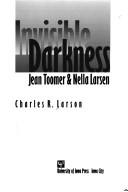 Cover of: Invisible darkness: Jean Toomer & Nella Larsen