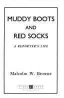 Cover of: Muddy boots and red socks by Malcolm W. Browne