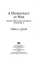 Cover of: A democracy at war by William L. O'Neill