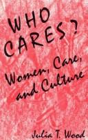 Cover of: Who cares?: women, care, and culture