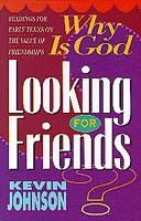 Cover of: Why is God looking for friends?