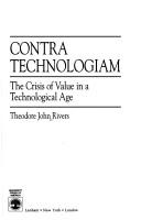 Cover of: Contra technologiam: the crisis of value in a technological age