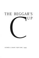 Cover of: The beggar's cup by Blau, Eric.