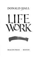 Cover of: Life work by Donald Hall