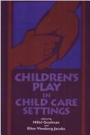 Children's play in child care settings by Hillel Goelman