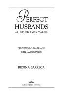 Cover of: Perfect husbands (& other fairy tales): demystifying marriage, men, and romance
