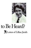Cover of: How am I to be heard?: letters of Lillian Smith