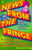 Cover of: News from the fringe: true stories of weird people and weirder times