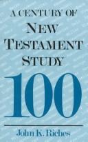 A century of New Testament study by John Kenneth Riches