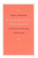 Cover of: Eucharistic presence by Robert Sokolowski