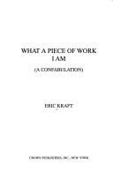 What a piece of work I am by Eric Kraft