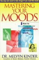Cover of: Mastering your moods: recognizing your emotional style and making it work for you