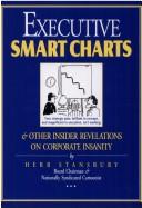 Executive smart charts & other insider revelations on corporate insanity by Herb Stansbury, Herbert Stansbury, Stansbury
