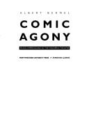 Cover of: Comic agony: mixed impressions in the modern theatre
