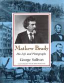 Cover of: Mathew Brady: his life and photographs