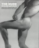 Cover of: The nude in black and white: creative approaches to photographing the nude