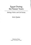 Egypt during the Nasser years by Kirk J. Beattie
