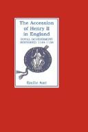 Cover of: The accession of Henry II in England: royal government restored, 1149-1159