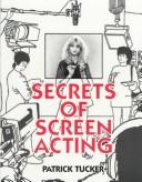 Cover of: Secrets of screen acting by Patrick Tucker