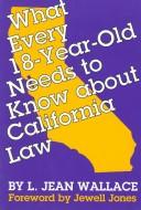 Cover of: What every 18-year-old needs to know about California law
