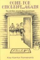 Cover of: Come for cholent again: cholent stories and more recipes
