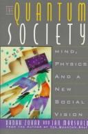 Cover of: The quantum society: mind, physics and a new social vision