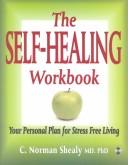 Cover of: The self-healing workbook: your personal plan for stress free living