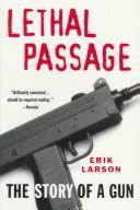 Cover of: Lethal passage: how the travels of a single handgun expose the roots of America's gun crisis
