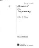 Cover of: Elements of ML programming by Jeffrey D. Ullman