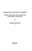 Lord Acton's History of liberty : a study of his library, with an edited text of his History of liberty notes