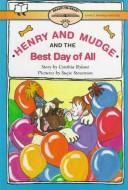 Cover of: Henry and Mudge and the best day of all: The fourteenth book of their adventures