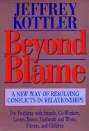 Cover of: Beyond blame: a new way of resolving conflicts in relationships