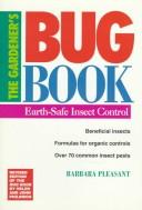 Cover of: The gardener's bug book: earth-safe insect control