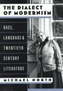 Cover of: The dialect of modernism: race, language, and twentieth-century literature