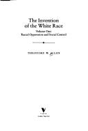 The invention of the white race by Theodore Allen